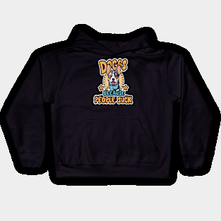 Dogs: Because people suck Kids Hoodie